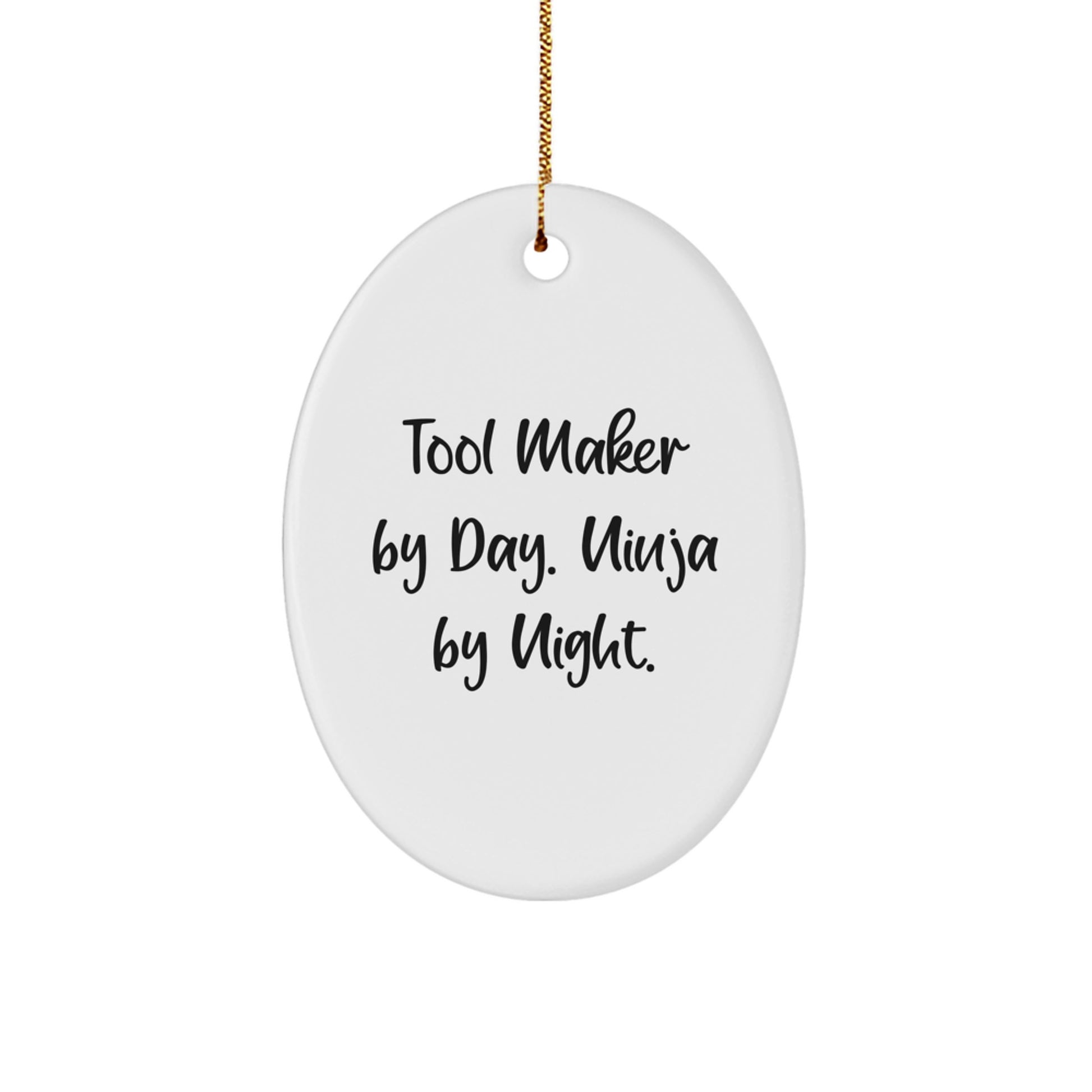 Tool Maker Gifts from Friends and Family - Oval Ornament with Funny Quote 'Tool Maker By Day. Ninja By Night.' - Christmas Unique Gifts for Tool Makers - Image 1