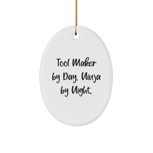 Tool Maker Gifts from Friends and Family - Oval Ornament with Funny Quote 'Tool Maker By Day. Ninja By Night.' - Christmas Unique Gifts for Tool Makers - Image 1