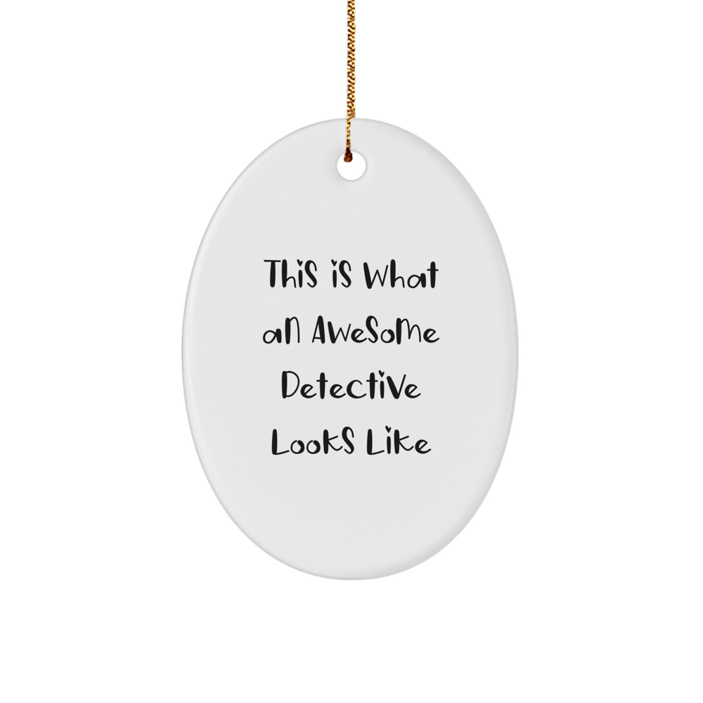 Detective Gifts for Men - This Is What An Awesome Detective Looks Like Oval Ornament, Gifts from Family - Image 1