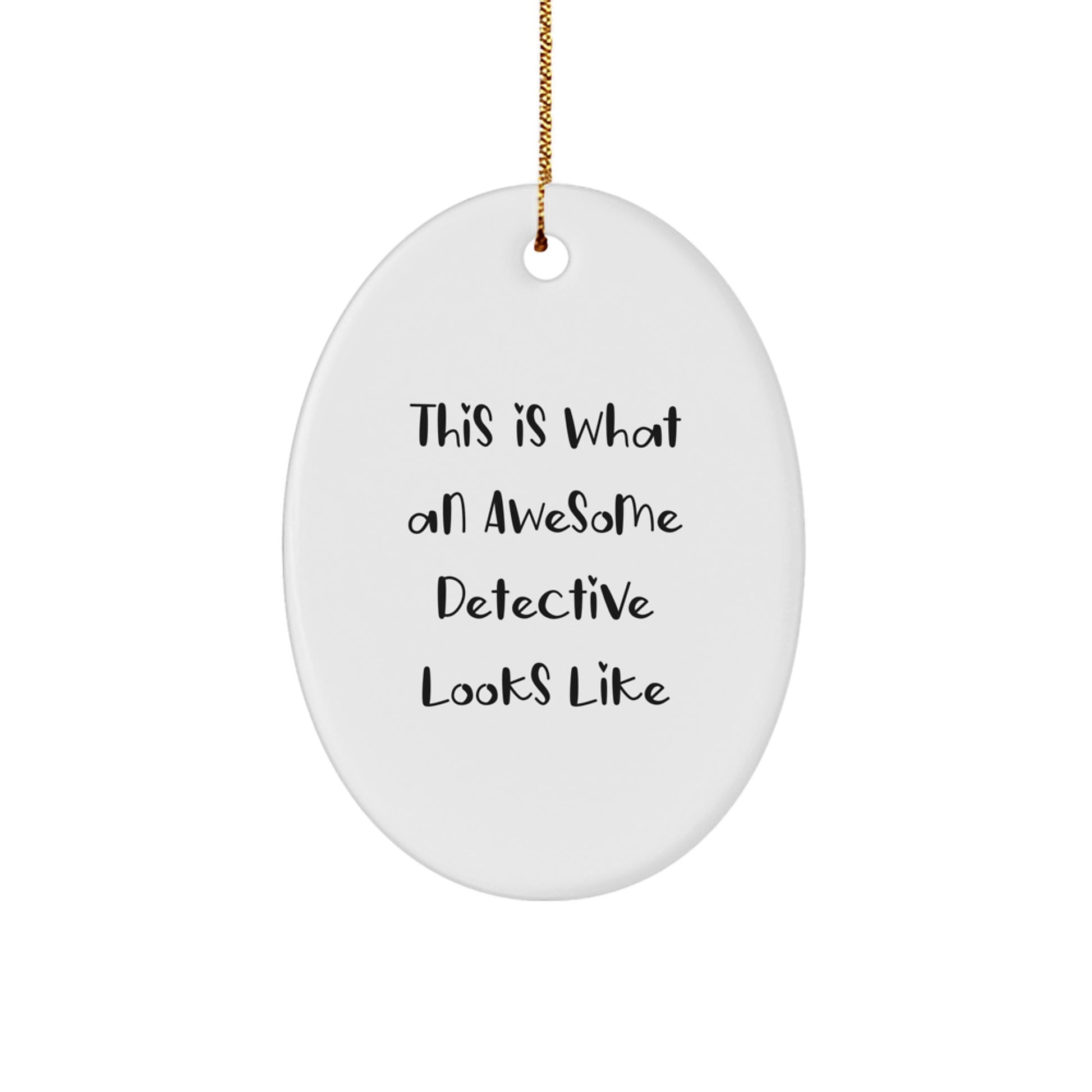 Detective Gifts for Men - This Is What An Awesome Detective Looks Like Oval Ornament, Gifts from Family - Image 1
