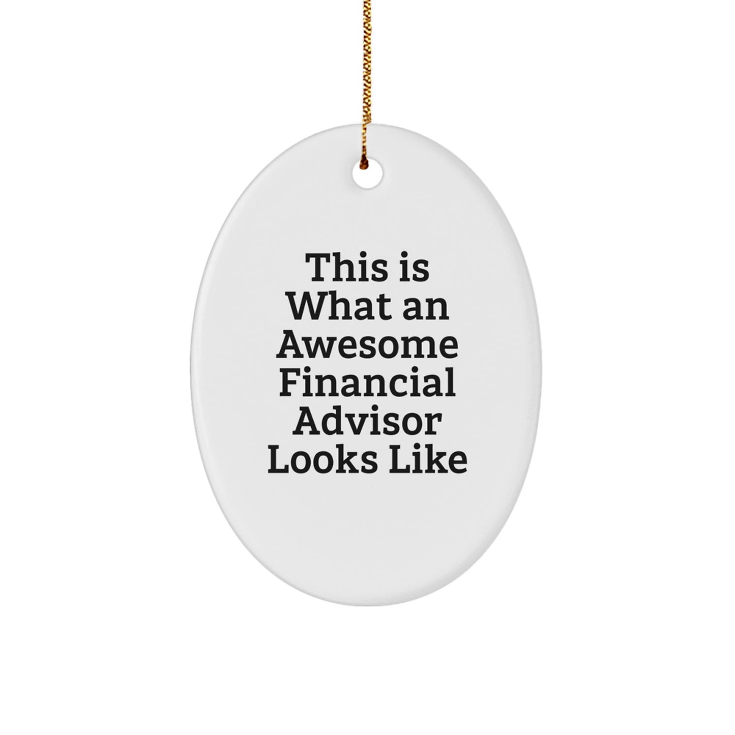 Funny Financial Advisor Gifts, Oval Ornament, 'This Is What An Awesome Financial Advisor Looks Like' for Friends, Coworkers, Family, Christmas Unique Gifts from Men, Women - Image 1