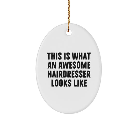 Hairdresser Gifts, This Is What An Awesome Hairdresser Looks Like, Oval Ornament, Christmas Unique Presents from Friends for Hairdresser - Image 1