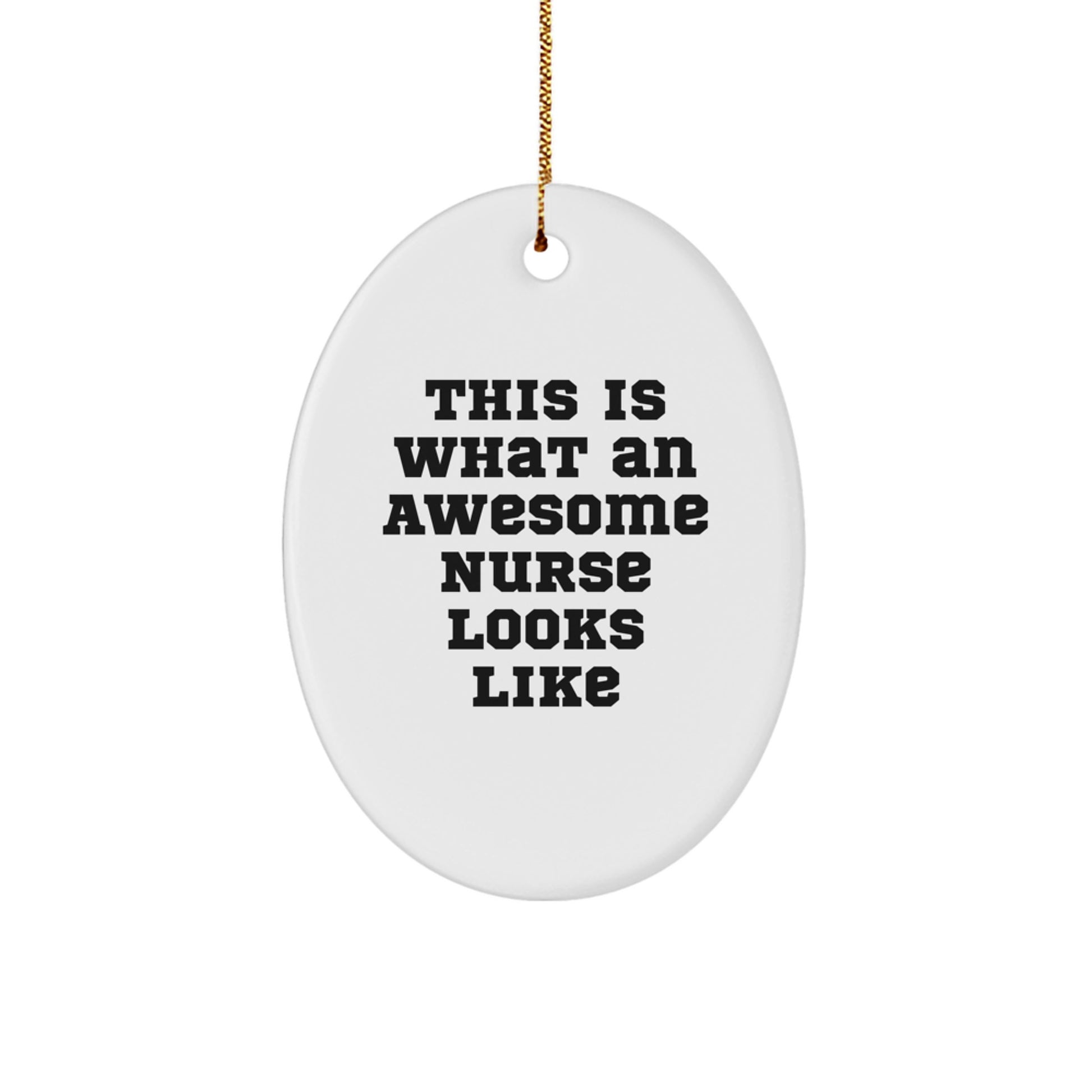 Awesome Nurse Gifts from Friends, Family, or Coworkers - This Is What An Awesome Nurse Looks Like Oval Ornament for Christmas - Image 1