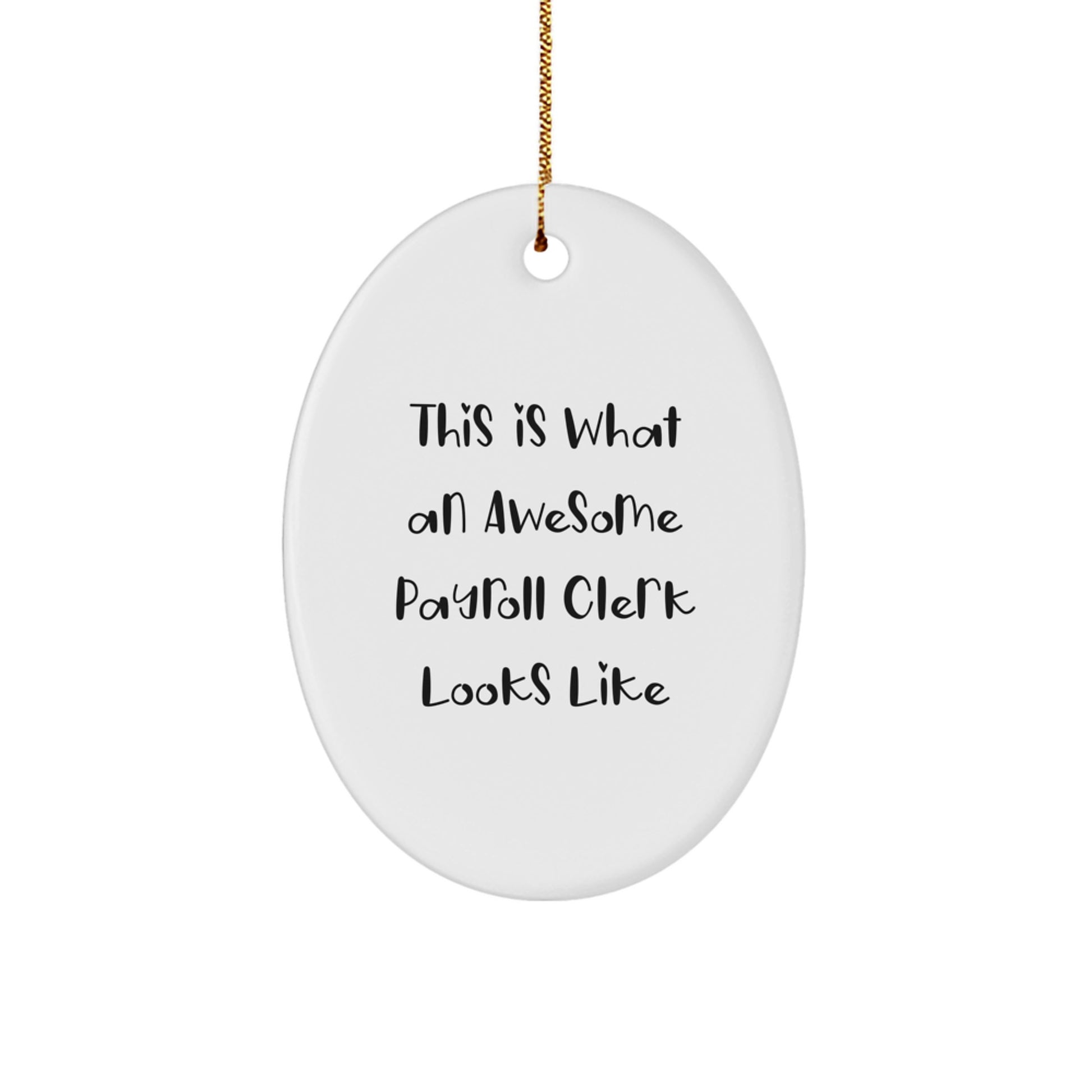 This Is What an Awesome Payroll Clerk Looks Like Oval Ornament Gifts from Friends to Payroll Clerk, White Oval Ornament for Christmas Unique Gifts - Image 1