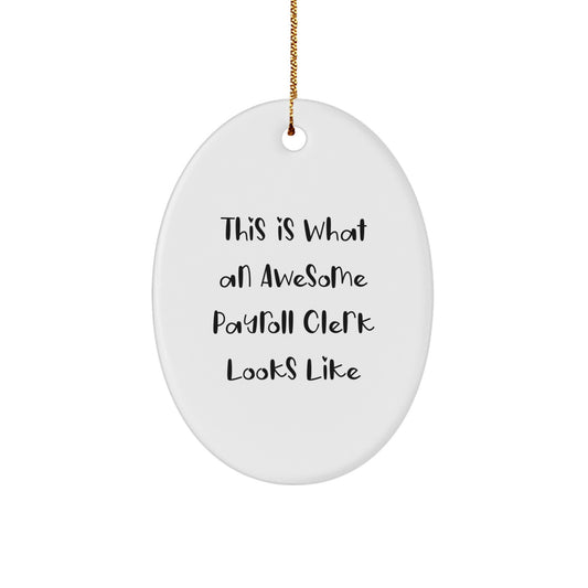 This Is What an Awesome Payroll Clerk Looks Like Oval Ornament Gifts from Friends to Payroll Clerk, White Oval Ornament for Christmas Unique Gifts - Image 1