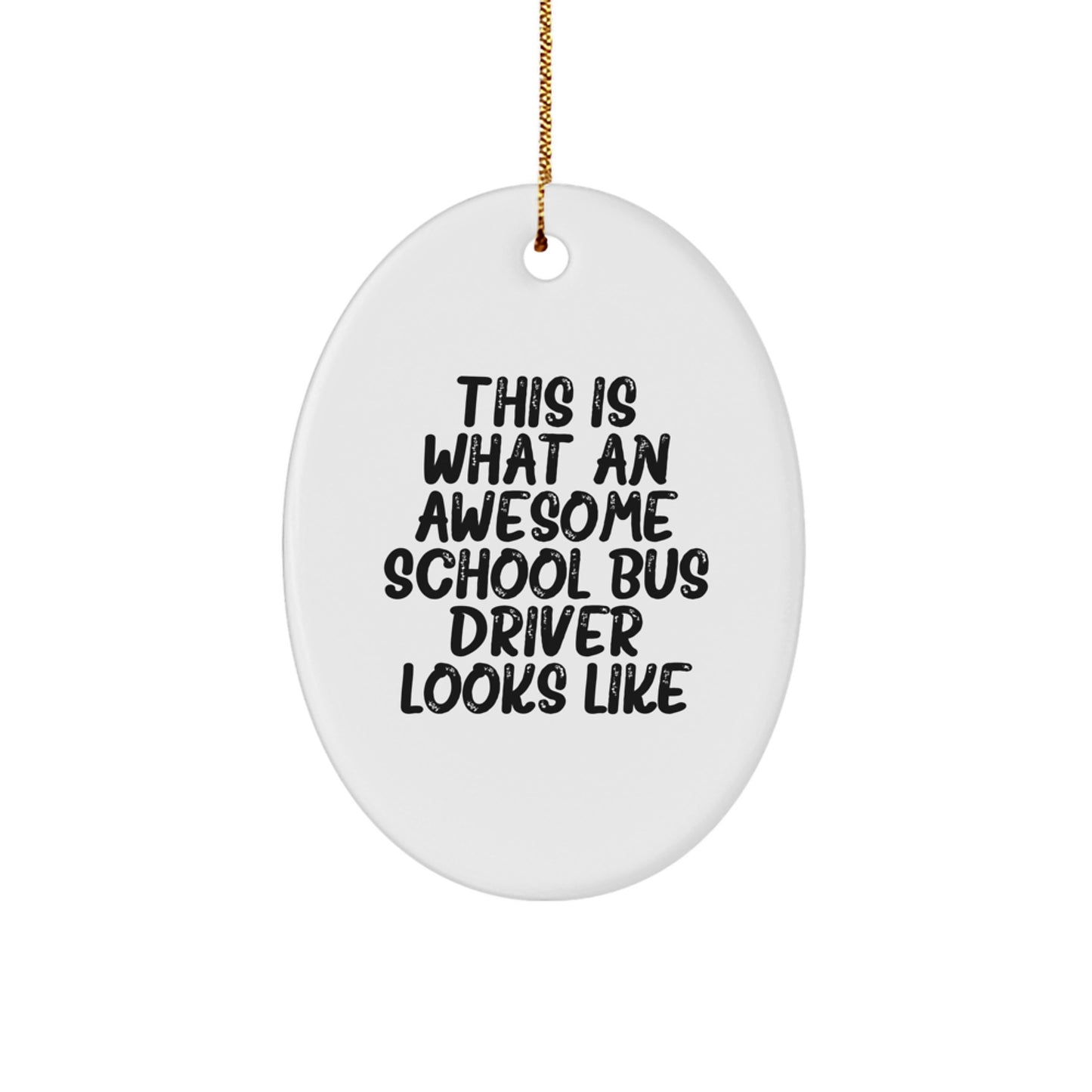 Funny School Bus Driver Gifts from Friends for Christmas - Oval Ornament with Quote 'This Is What An Awesome School Bus Driver Looks Like' - Image 1