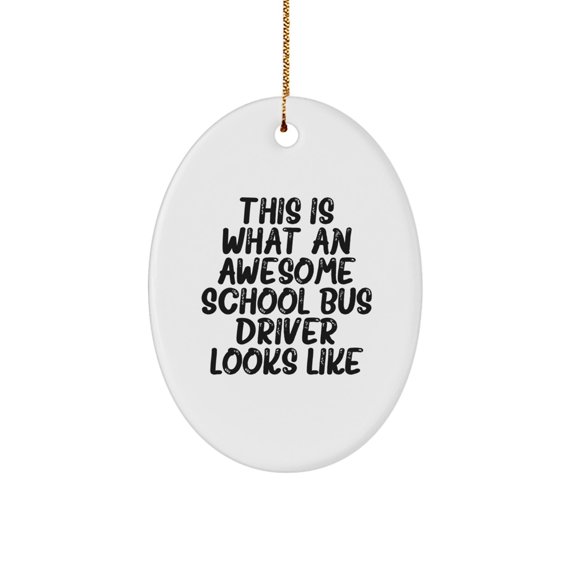Funny School Bus Driver Gifts from Friends for Christmas - Oval Ornament with Quote 'This Is What An Awesome School Bus Driver Looks Like' - Image 1