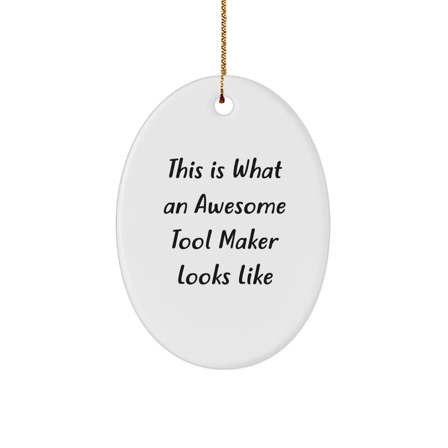 Funny Tool Maker Gifts from Men to Friends, This Is What An Awesome Tool Maker Looks Like Oval Ornament, Handmade for Christmas Unique Gifts - Image 1