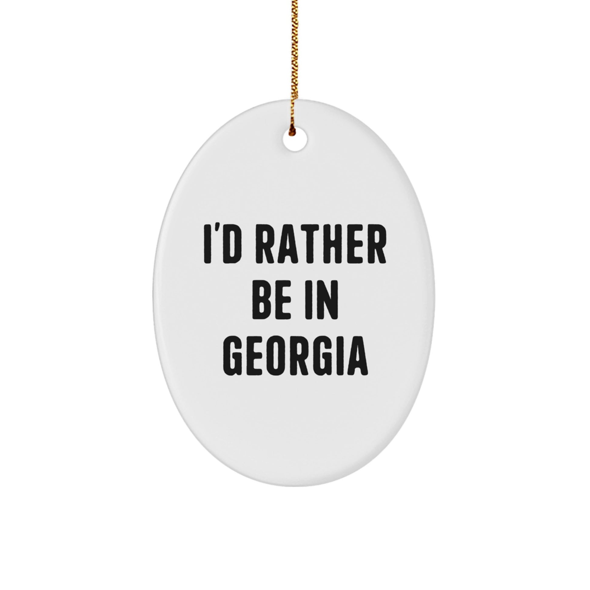 Funny Georgia Gifts Ideas - I'd Rather Be In Georgia Oval Ornament, Christmas Unique Presents for Women, Men, Family, Friends - Image 1