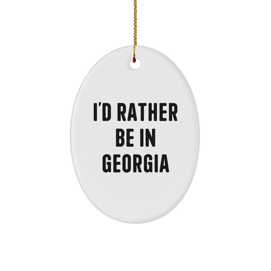 Funny Georgia Gifts Ideas - I'd Rather Be In Georgia Oval Ornament, Christmas Unique Presents for Women, Men, Family, Friends - Image 1