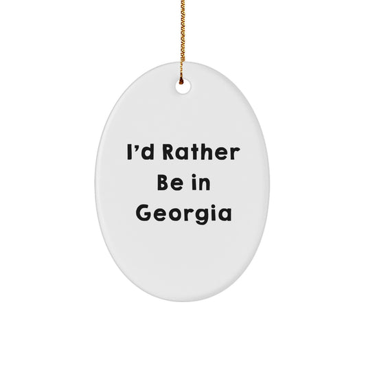 Funny Georgia Oval Ornament, 'I'd Rather Be In Georgia' Gifts for Men, Women, Friends, Coworkers, Family, Christmas Unique Gifts from Georgia Lovers - Image 1