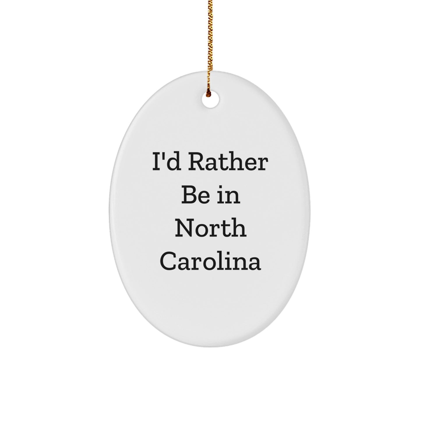 Gifts from Friends and Family - I'd Rather Be In North Carolina Oval Ornament, White, 3.25" Tall - Perfect for North Carolina Lovers, Unique Christmas Unique Gifts - Image 1
