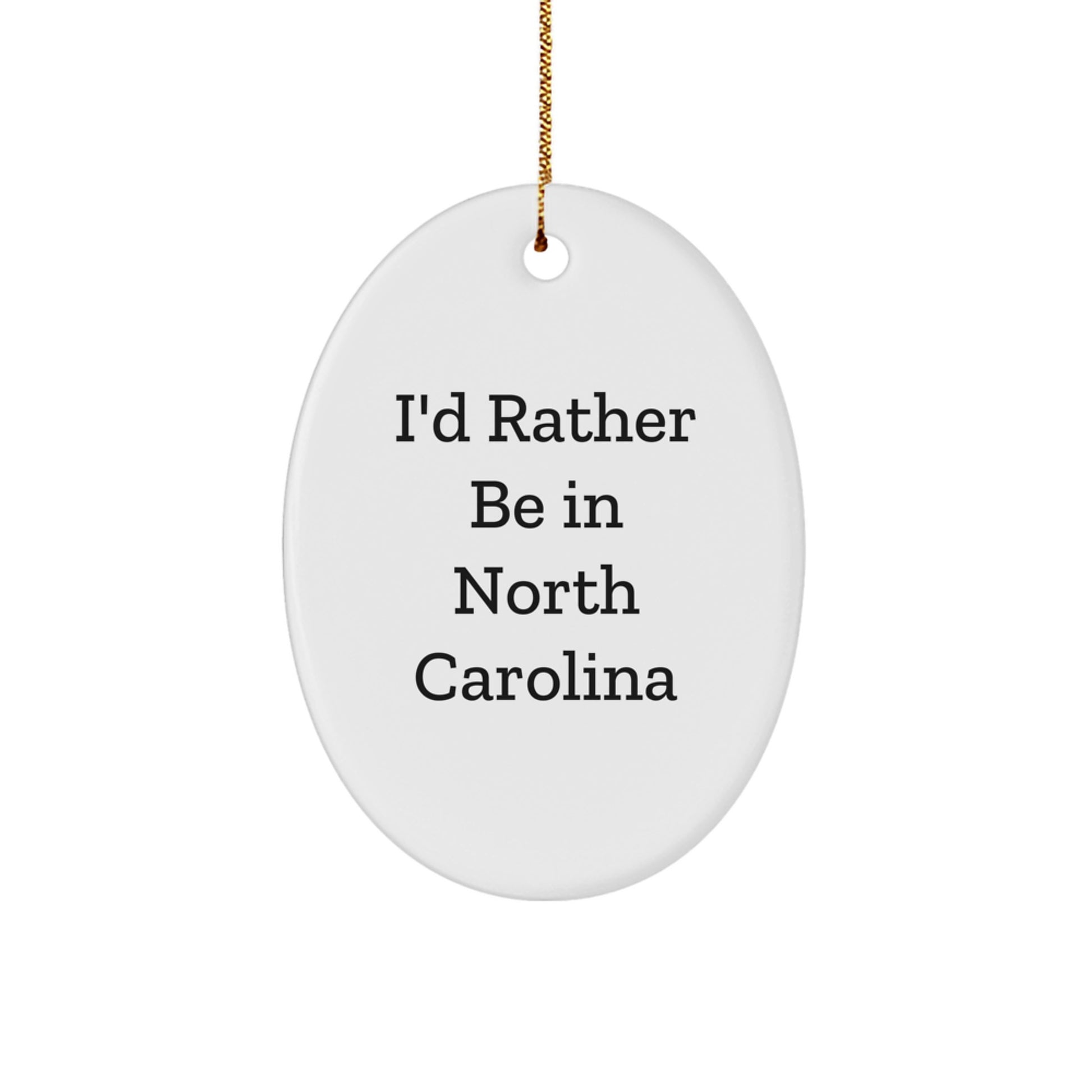 Gifts from Friends and Family - I'd Rather Be In North Carolina Oval Ornament, White, 3.25" Tall - Perfect for North Carolina Lovers, Unique Christmas Unique Gifts - Image 1
