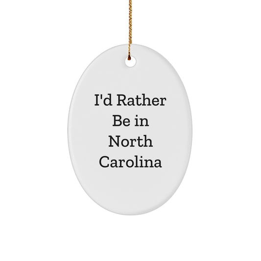 Gifts from Friends and Family - I'd Rather Be In North Carolina Oval Ornament, White, 3.25" Tall - Perfect for North Carolina Lovers, Unique Christmas Unique Gifts - Image 1