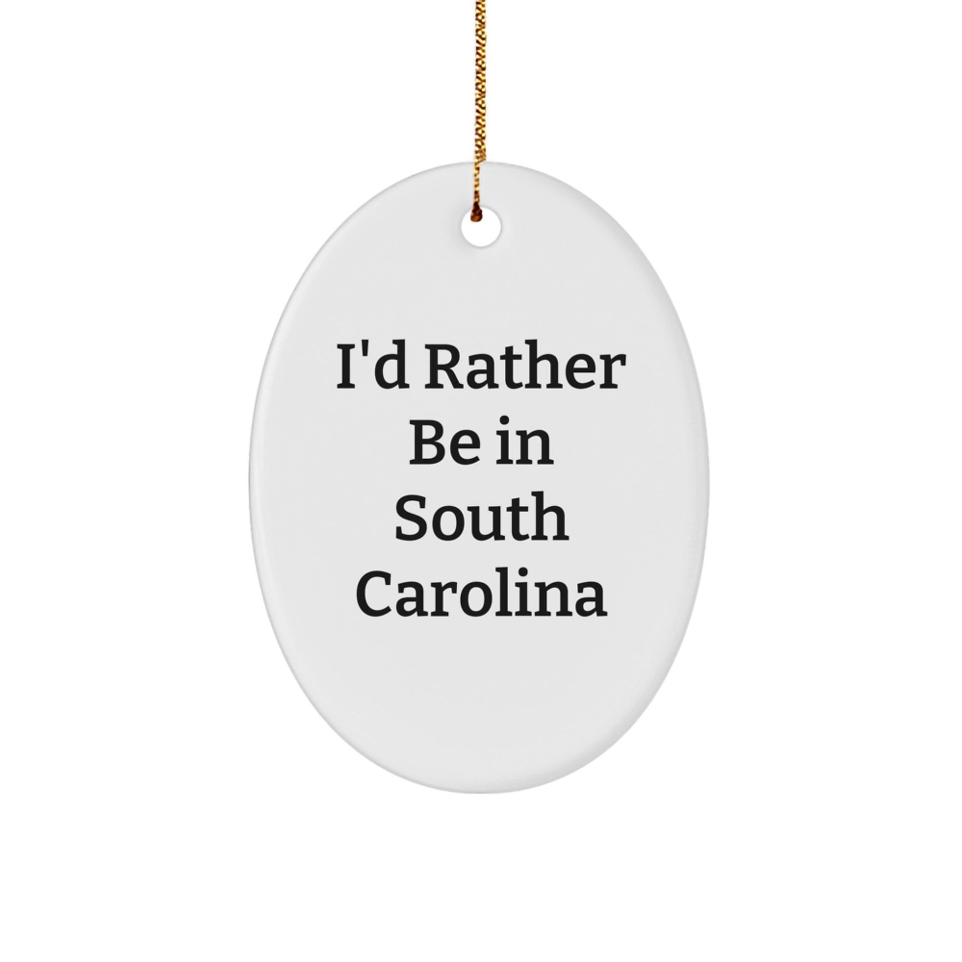 Gifts from Friends, Family, or Coworkers - 'I'd Rather Be In South Carolina' Oval Ornament, Christmas Unique Gifts for Men, Women, or South Carolina Enthusiasts - Image 1