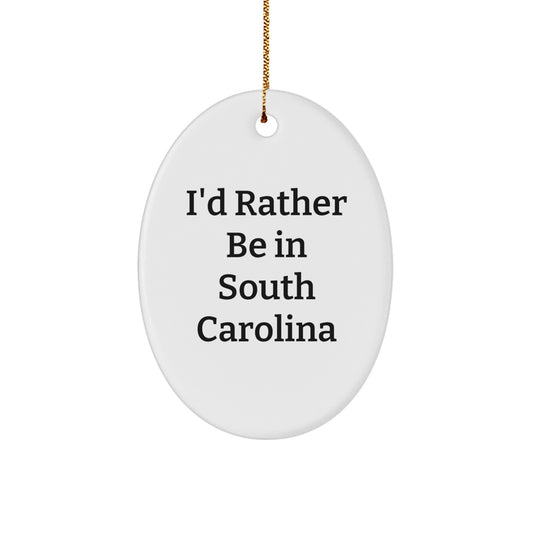 Gifts from Friends, Family, or Coworkers - 'I'd Rather Be In South Carolina' Oval Ornament, Christmas Unique Gifts for Men, Women, or South Carolina Enthusiasts - Image 1