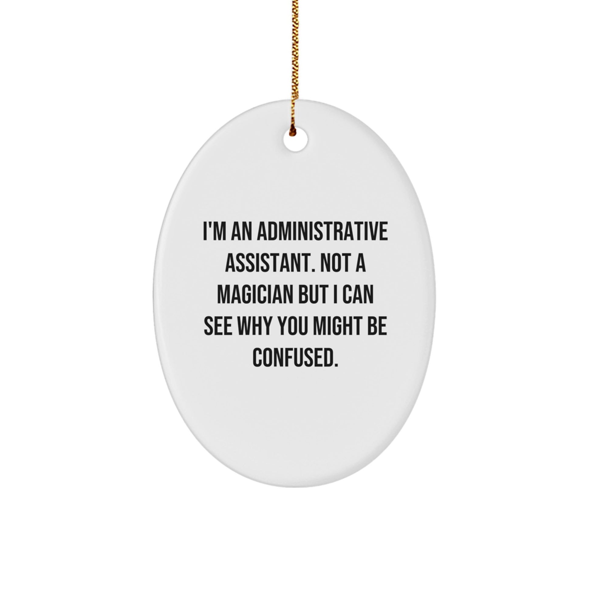 Funny Administrative Assistant Oval Ornament Gifts from Friends for Christmas, 'I'm Not a Magician' - Image 1