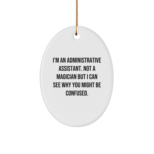 Funny Administrative Assistant Oval Ornament Gifts from Friends for Christmas, 'I'm Not a Magician' - Image 1