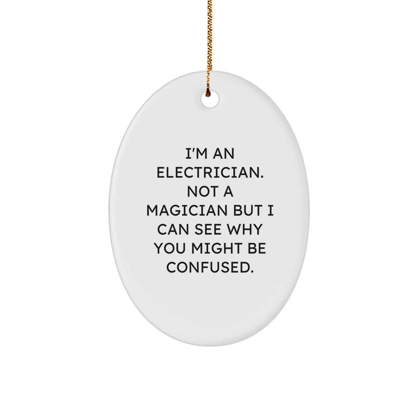 Funny Electrician Gifts for Men or Women, Oval Ornament from Friends or Family, 'I'm Not a Magician But...' - Image 1