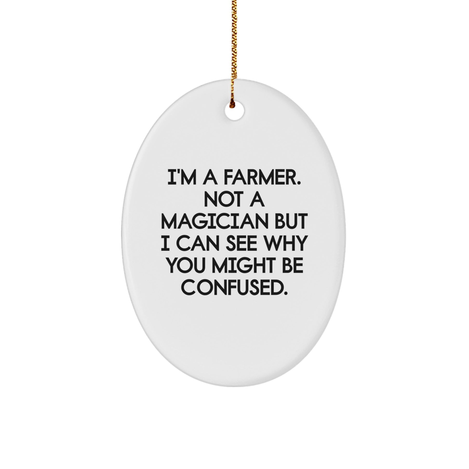 Farmer Gifts from Men to Farmer - Oval Ornament with Funny Quote - Christmas Unique Gifts - Image 1