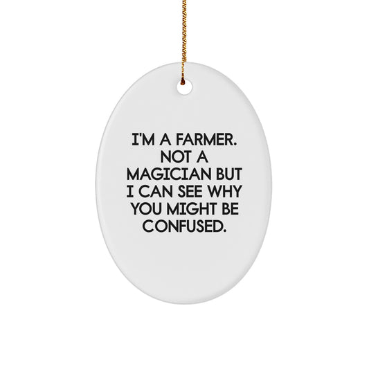 Farmer Gifts from Men to Farmer - Oval Ornament with Funny Quote - Christmas Unique Gifts - Image 1