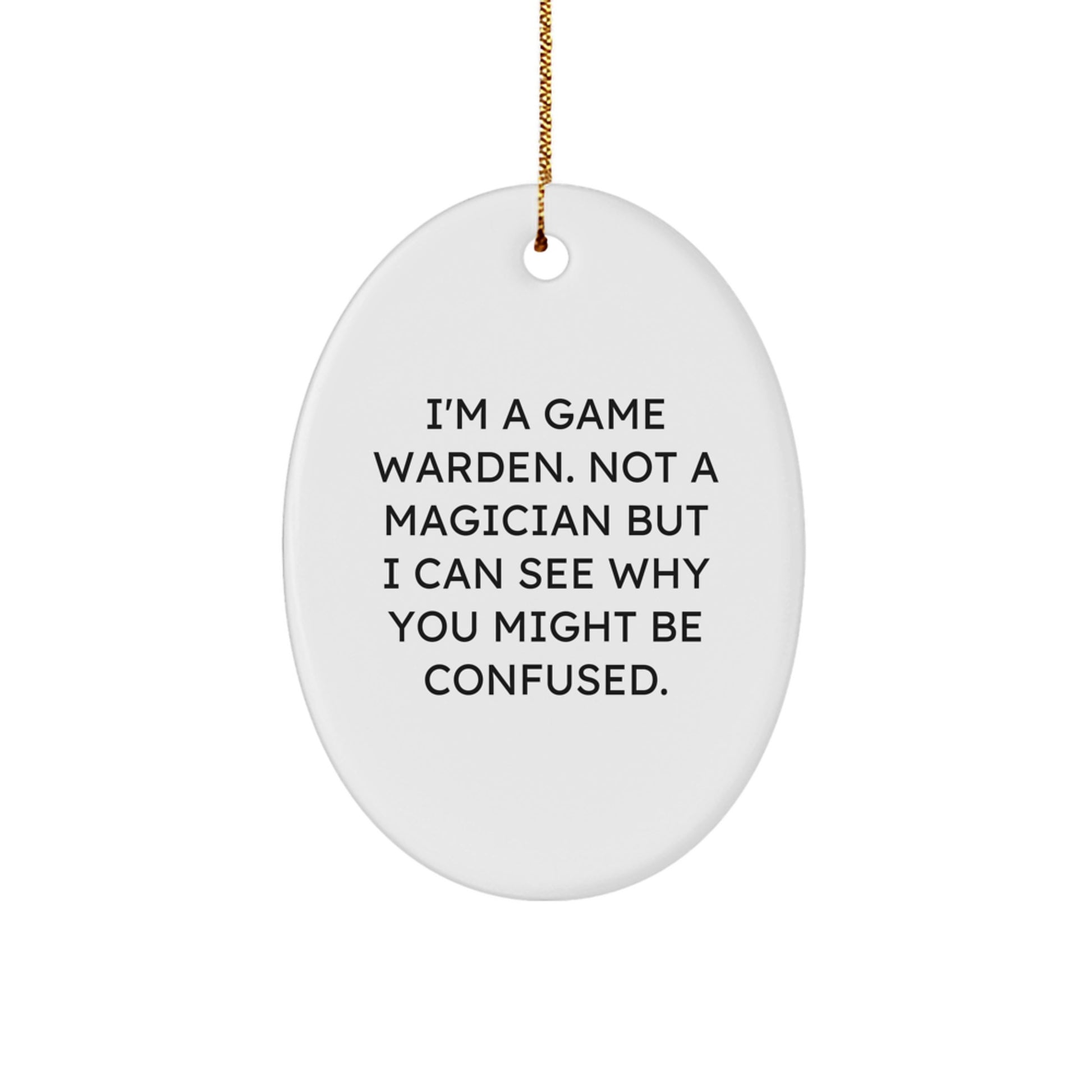 Game Warden Humor Oval Ornament, Gifts from Friends to Family, 'I'm Not a Magician' Christmas Decor - Image 1