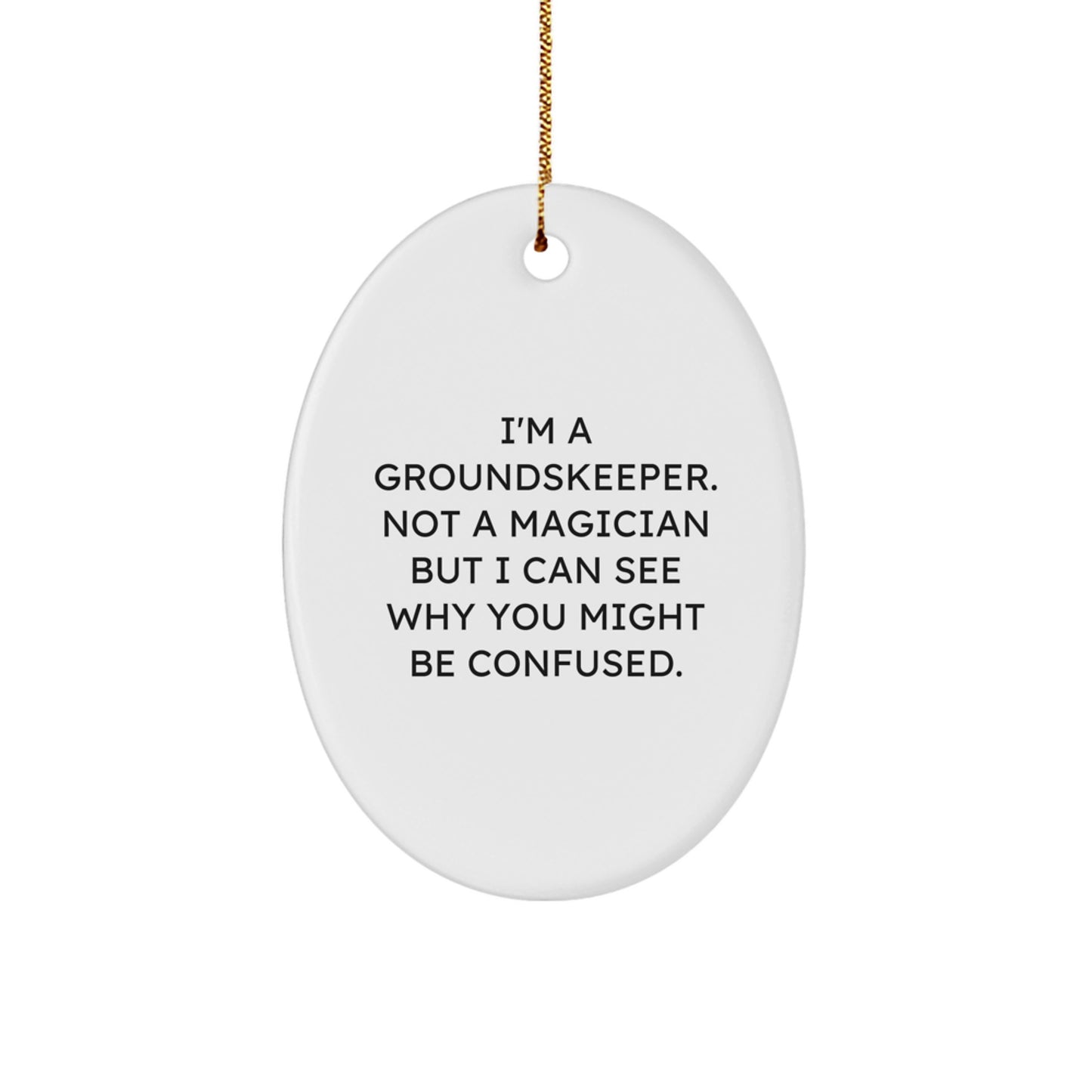 Gifts from Friends, Family, or Coworkers for groundskeepers, Oval Ornament, Funny Quote, Christmas Unique Gifts - Image 1