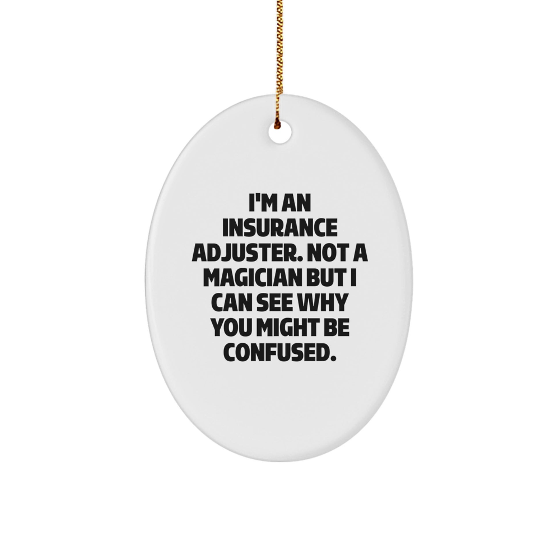 Insurance Adjuster Gifts from Friends, 'I'm Not a Magician But...' Oval Ornament for Christmas - Image 1