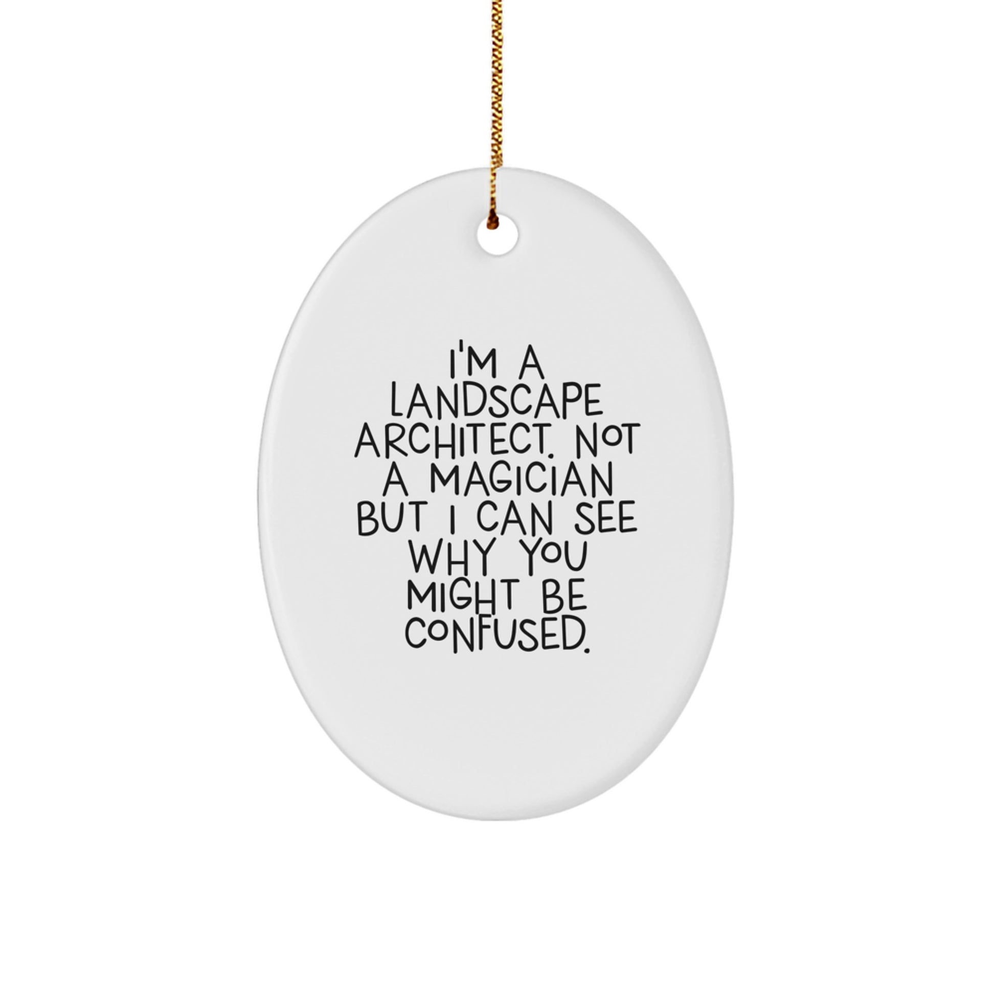 Funny Landscape Architect Gifts from Friends, Christmas Unique Oval Ornament for Landscape Architect, I'm A Landscape Architect Quote - Image 1