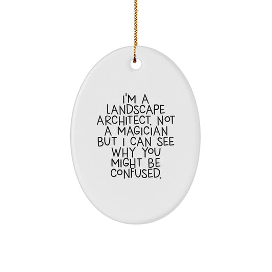 Funny Landscape Architect Gifts from Friends, Christmas Unique Oval Ornament for Landscape Architect, I'm A Landscape Architect Quote - Image 1