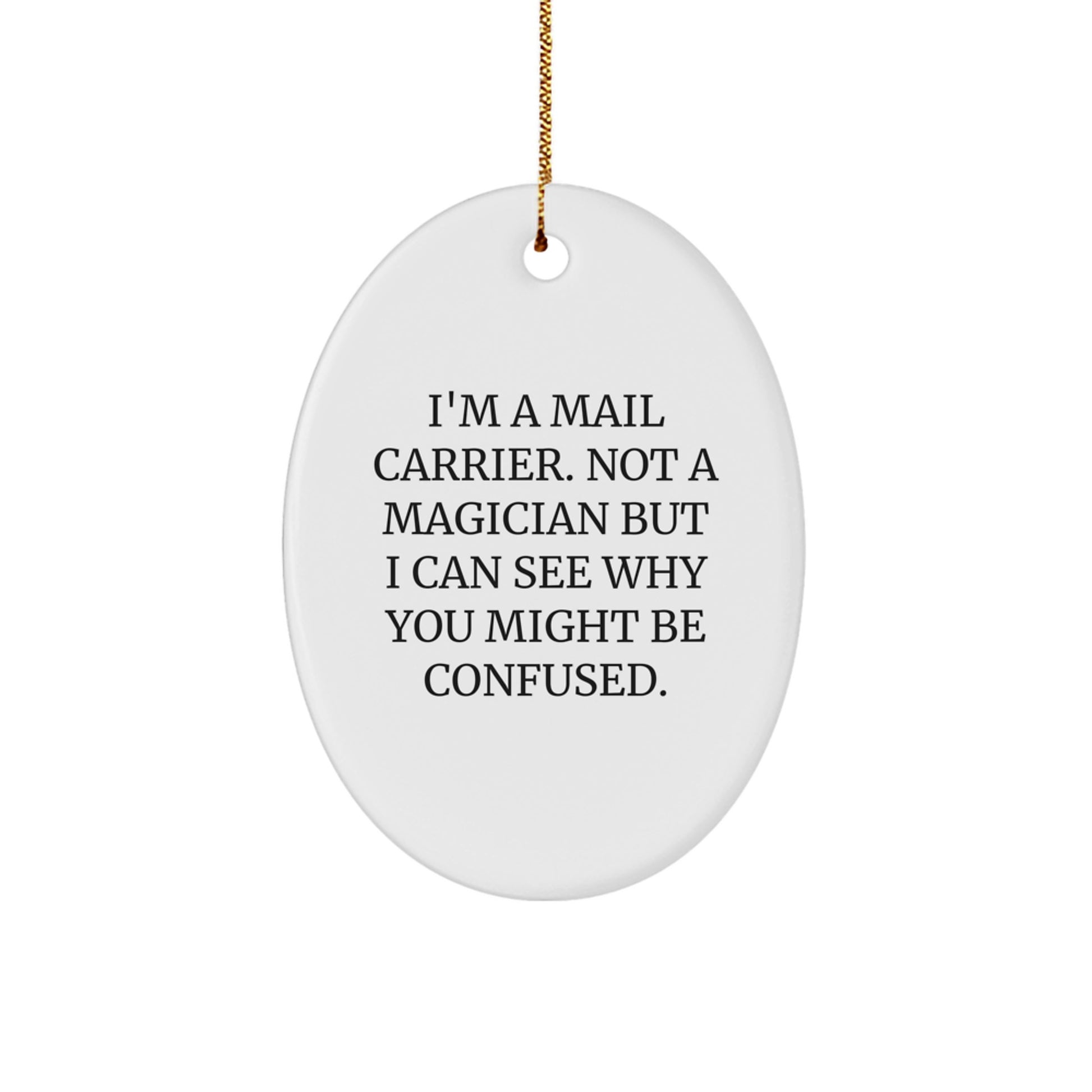 Funny Mail Carrier Gifts from Friends - 'I'm A Mail Carrier...' Oval Ornament for Mail Carrier, Christmas Unique Gifts for Women, Men, Family, Coworkers - Image 1