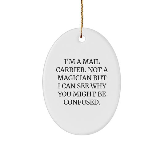 Funny Mail Carrier Gifts from Friends - 'I'm A Mail Carrier...' Oval Ornament for Mail Carrier, Christmas Unique Gifts for Women, Men, Family, Coworkers - Image 1
