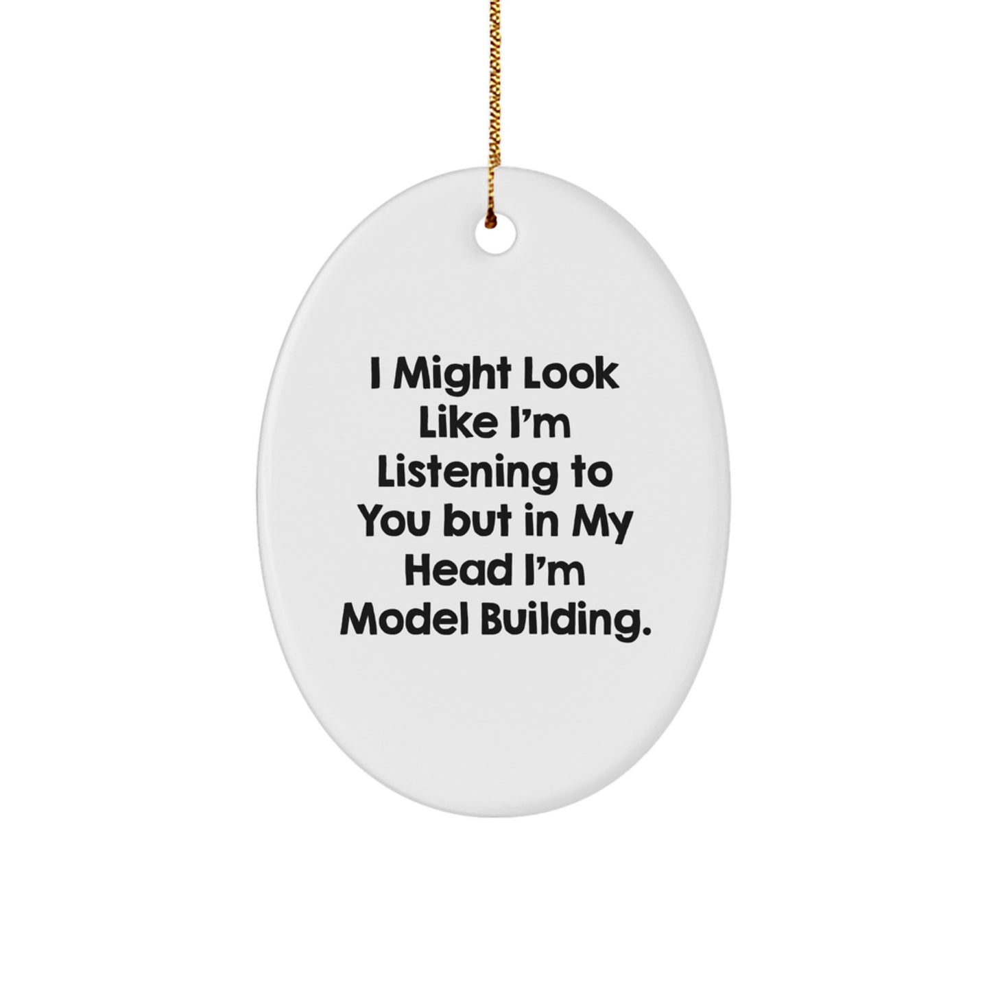 Model Building Gifts from Friends, Woman to Woman - Oval Ornament, Funny Quote, White, Oval Shaped, Christmas Unique Gifts - Image 1