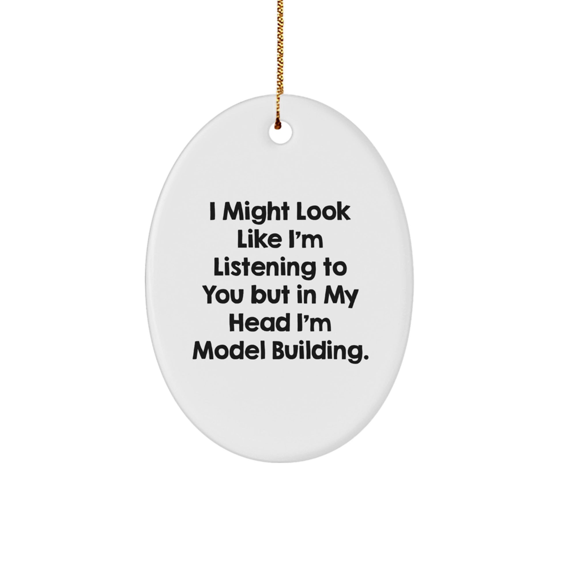 Model Building Gifts from Friends, Woman to Woman - Oval Ornament, Funny Quote, White, Oval Shaped, Christmas Unique Gifts - Image 1