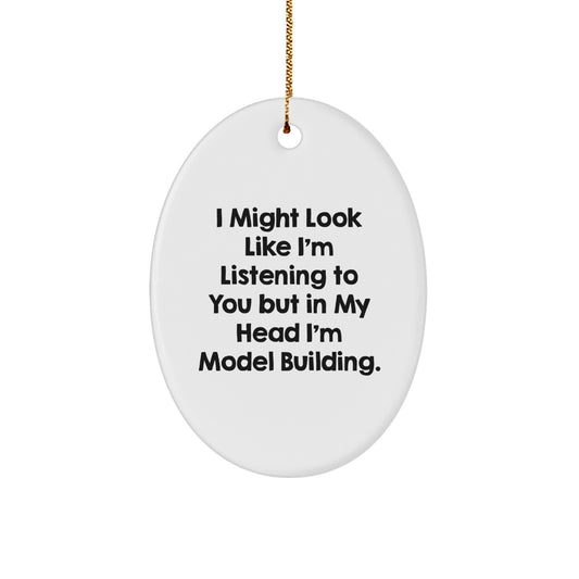 Model Building Gifts from Friends, Woman to Woman - Oval Ornament, Funny Quote, White, Oval Shaped, Christmas Unique Gifts - Image 1