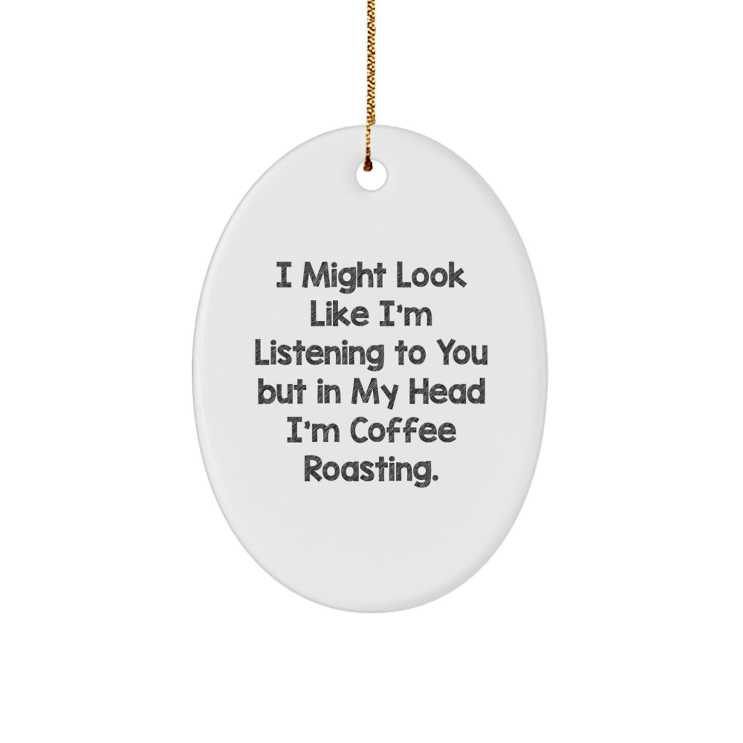 Funny Coffee Roasting Gifts from Friends to Family, Oval Ornament for Christmas - Image 1