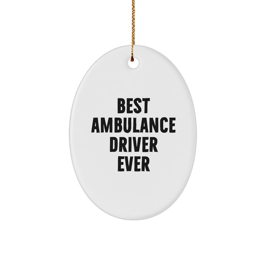 Ambulance Driver Gifts from Friends for Ambulance Driver, 'Best Ambulance Driver Ever' Oval Ornament for Christmas Unique Gifts - Image 1