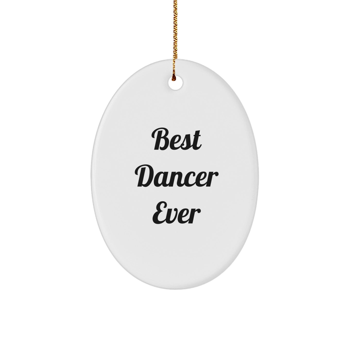 Best Dancer Ever Oval Ornament Gifts from Friends to Coworkers, Funny Christmas Memorable Present for Dancers, 'You're the Best' Quote - Image 1