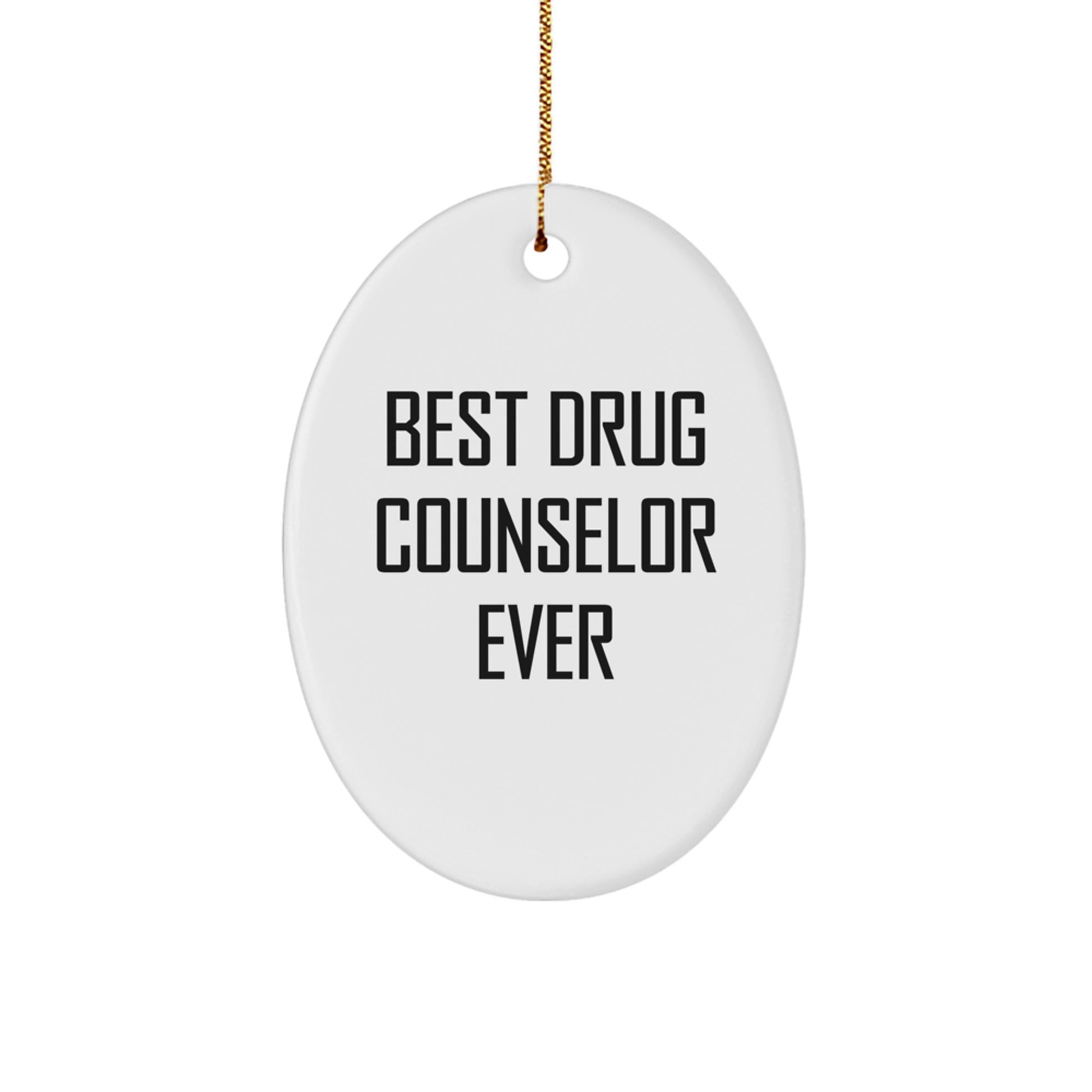 Gifts from Friends to Drug Counselor - Best Drug Counselor Ever Oval Ornament, Funny Quote, Christmas Decorations - Image 1