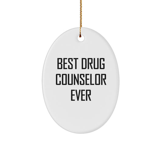 Gifts from Friends to Drug Counselor - Best Drug Counselor Ever Oval Ornament, Funny Quote, Christmas Decorations - Image 1