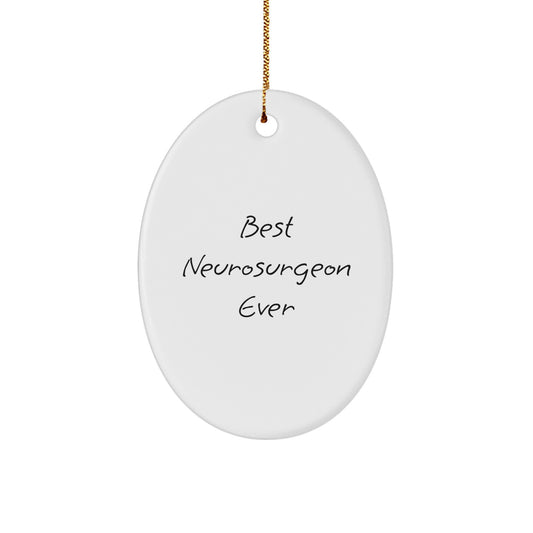 Funny Neurosurgeon Gifts from Friends - Best Neurosurgeon Ever Oval Ornament for Men and Women - Unique Christmas Unique Gifts for Neurosurgeon - Image 1