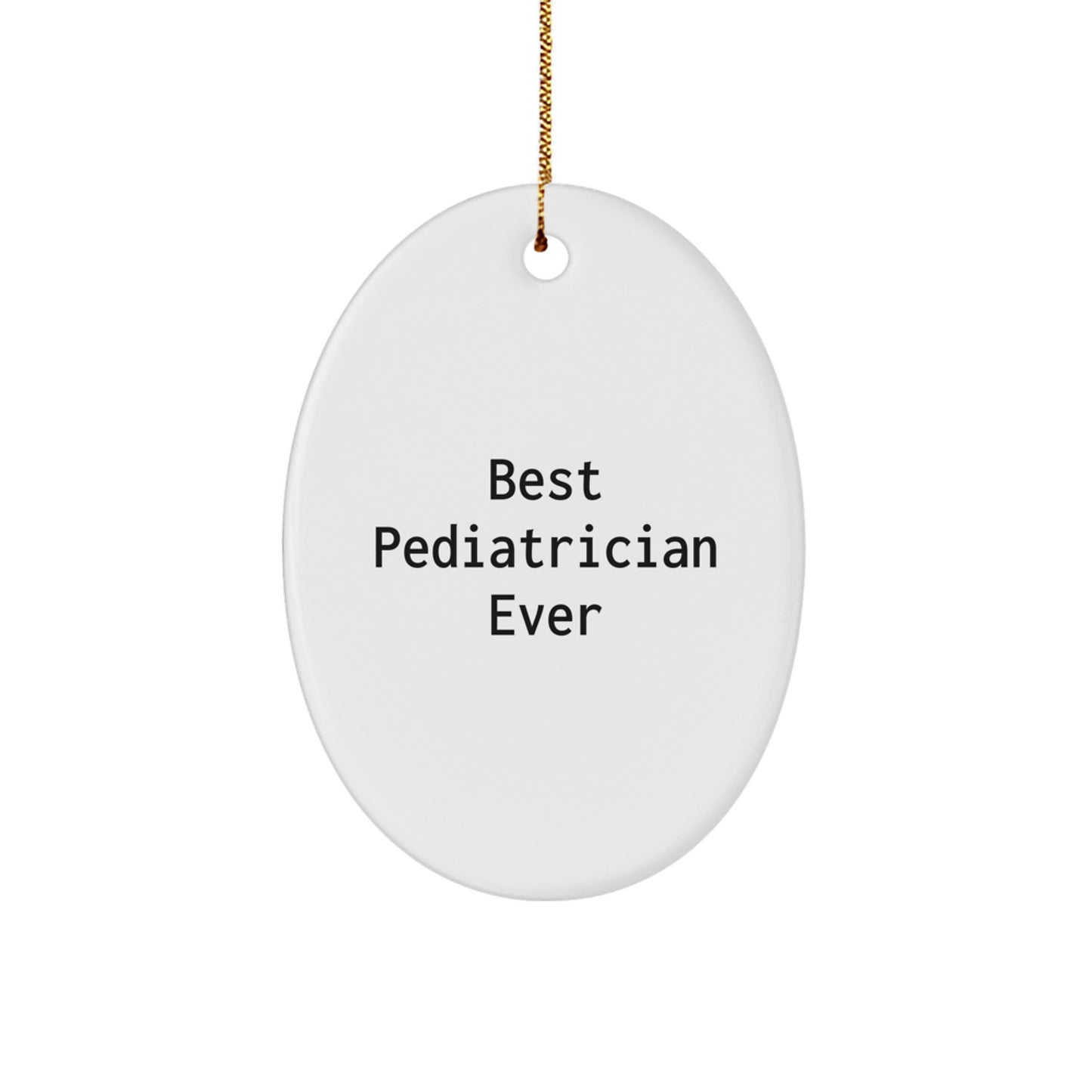 Gifts from Best Pediatricians Ever - Funny Oval Ornament for Christmas - 'Best Pediatrician Ever' Quote, Perfect for Pediatrician Gifts - Image 1