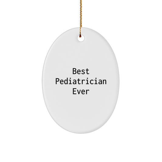 Gifts from Best Pediatricians Ever - Funny Oval Ornament for Christmas - 'Best Pediatrician Ever' Quote, Perfect for Pediatrician Gifts - Image 1