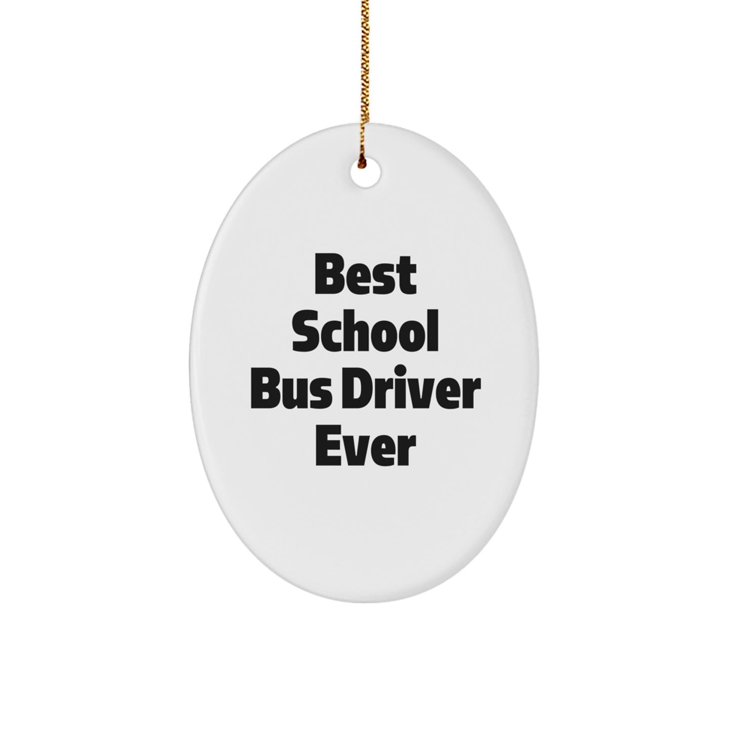 Funny Gift for School Bus Driver, Best School Bus Driver Ever Quote Oval Ornament, Christmas Unique Gifts from Friends and Family - Image 1