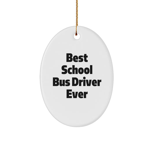 Funny Gift for School Bus Driver, Best School Bus Driver Ever Quote Oval Ornament, Christmas Unique Gifts from Friends and Family - Image 1