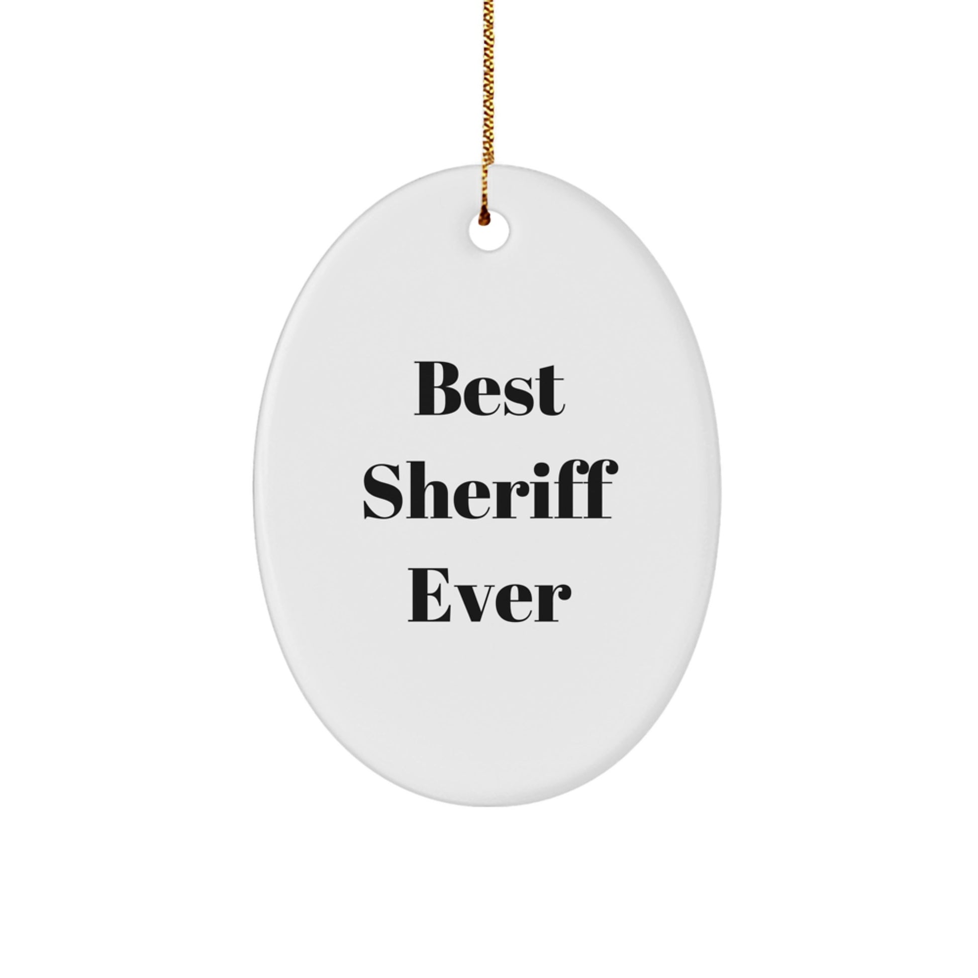 Funny Sheriff Gifts from Men for Sheriff Lovers - Best Sheriff Ever Christmas Oval Ornament - Image 1