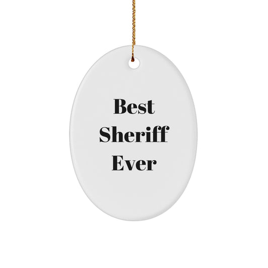 Funny Sheriff Gifts from Men for Sheriff Lovers - Best Sheriff Ever Christmas Oval Ornament - Image 1