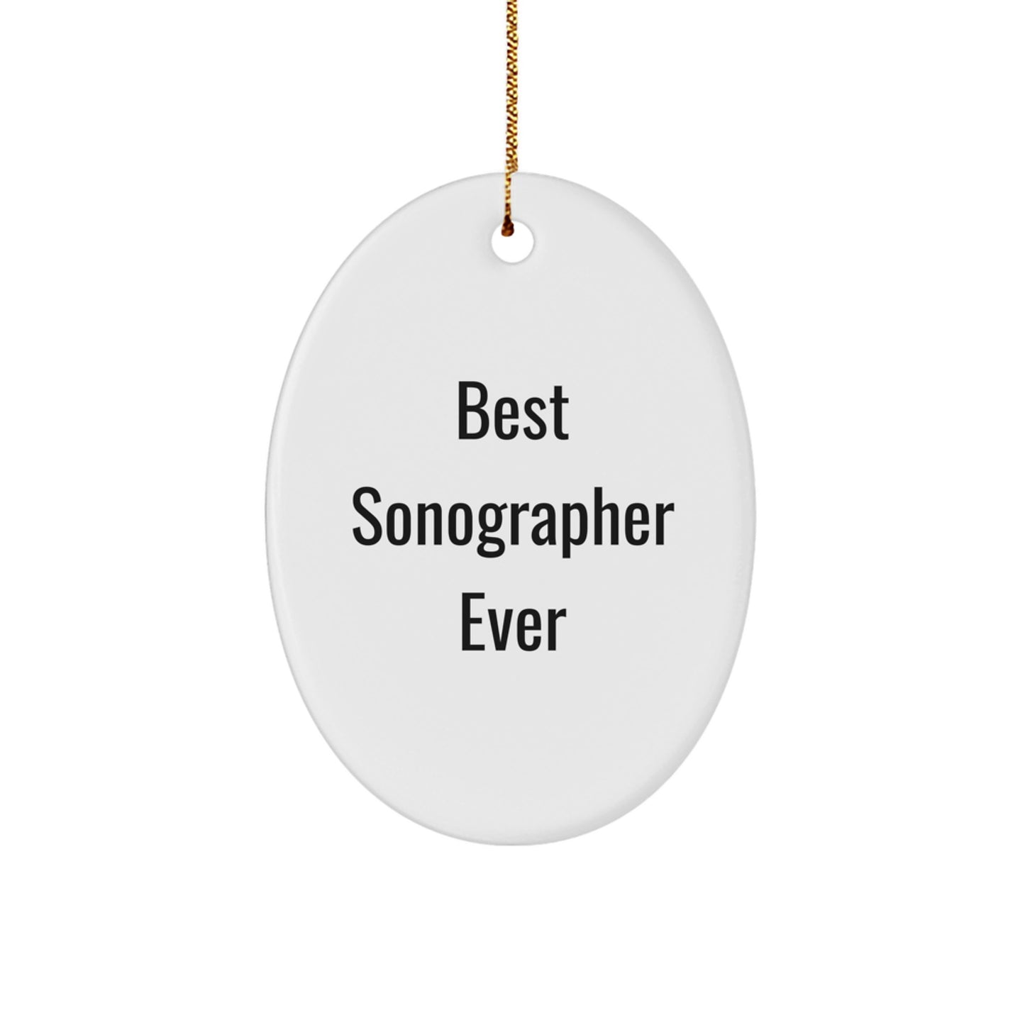 Gifts from Family, Gifts for Best Sonographer Ever - Oval Ornament, Funny Quote, Christmas Unique Gifts - Image 1