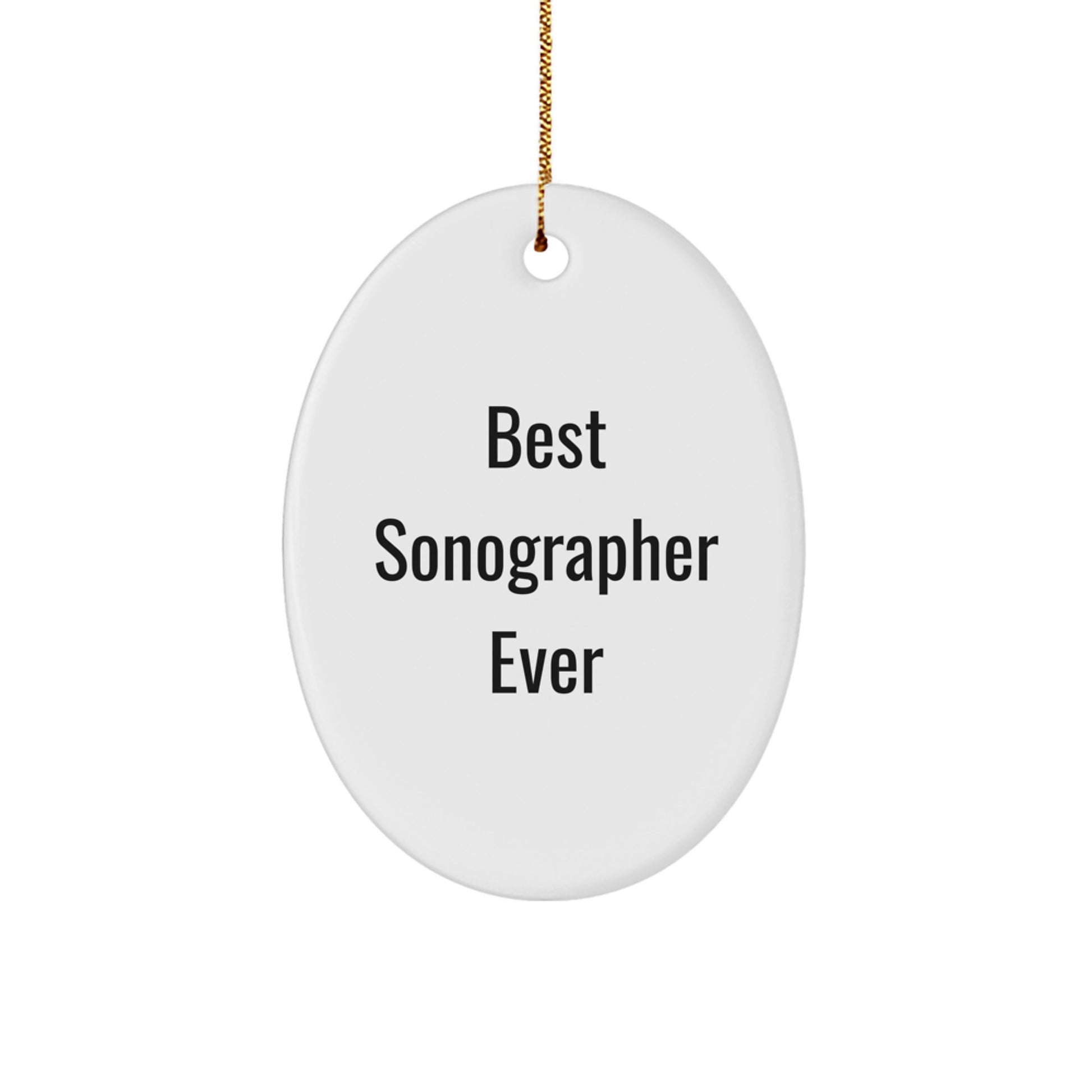 Gifts from Family, Gifts for Best Sonographer Ever - Oval Ornament, Funny Quote, Christmas Unique Gifts - Image 1
