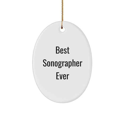 Gifts from Family, Gifts for Best Sonographer Ever - Oval Ornament, Funny Quote, Christmas Unique Gifts - Image 1